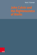 Emmert |  John Calvin and the Righteousness of Works | Buch |  Sack Fachmedien