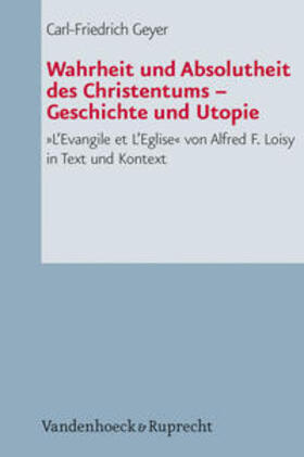 Geyer | Wahrheit und Absolutheit des Christentums - Geschichte und Utopie | Buch | 978-3-525-56006-8 | sack.de