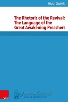 Choinski / Choinski | The Rhetoric of the Revival: The Language of the Great Awakening Preachers | Buch | 978-3-525-56023-5 | sack.de
