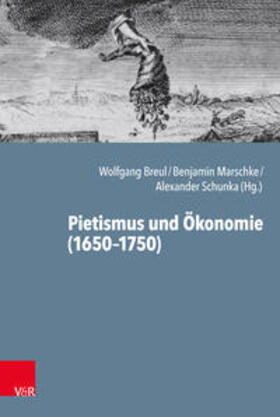 Breul / Marschke / Schunka |  Pietismus und Ökonomie (1650-1750) | Buch |  Sack Fachmedien