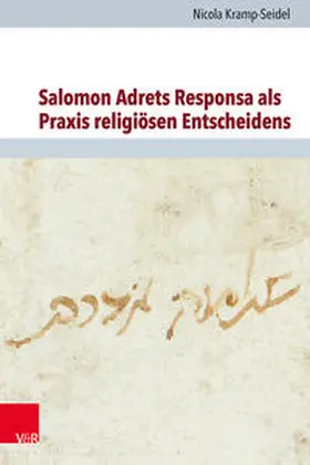 Kramp-Seidel / Brenner / Rohrbacher |  Salomon Adrets Responsa als Praxis religiösen Entscheidens | Buch |  Sack Fachmedien