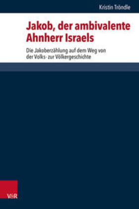 Tröndle / Luther / Schaper |  Tröndle, K: Jakob, der ambivalente Ahnherr Israels | Buch |  Sack Fachmedien