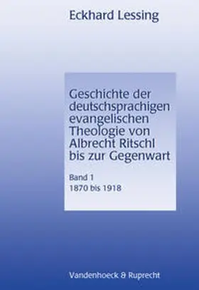 Lessing |  Geschichte der deutschsprachigen evangelischen Theologie von Albrecht Ritschl bis zur Gegenwart. Band 1 | Buch |  Sack Fachmedien