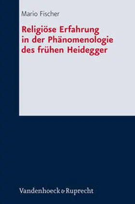 Fischer | Religiöse Erfahrung in der Phänomenologie des frühen Heidegger | Buch | 978-3-525-56408-0 | sack.de