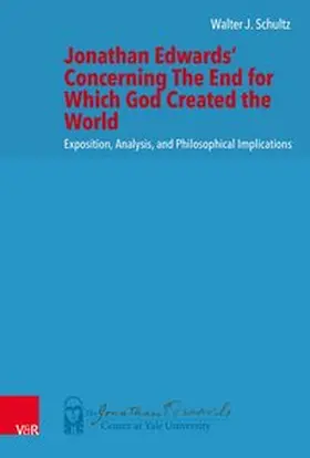 Schultz | Jonathan Edwards’ Concerning The End for Which God Created the World | Buch | 978-3-525-56486-8 | www.sack.de