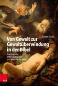 Scholz |  Von Gewalt zur Gewaltüberwindung in der Bibel | Buch |  Sack Fachmedien