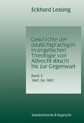 Lessing |  Geschichte der deutschsprachigen evangelischen Theologie von Albrecht Ritschl bis zur Gegenwart. Band 3 | Buch |  Sack Fachmedien