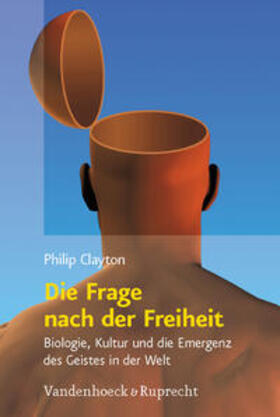 Clayton / Schmidt / Parker | Clayton, P: Frage nach der Freiheit | Buch | 978-3-525-56981-8 | sack.de