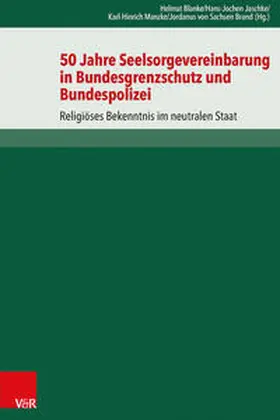 Blanke / Jaschke / Manzke |  50 Jahre Seelsorgevereinbarung in Bundesgrenzschutz und Bund | Buch |  Sack Fachmedien