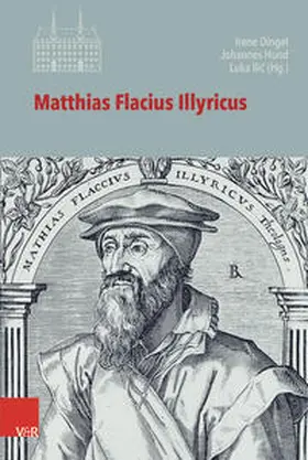 Dingel / Hund / Ilic |  Matthias Flacius Illyricus | Buch |  Sack Fachmedien