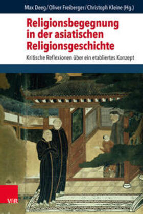 Deeg / Freiberger / Kleine |  Religionsbegegnung in der asiat. Religionsgeschichte | Buch |  Sack Fachmedien