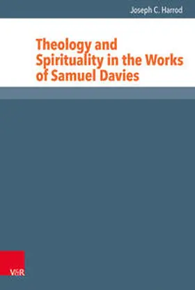 Harrod |  Theology and Spirituality in the Works of Samuel Davies | Buch |  Sack Fachmedien