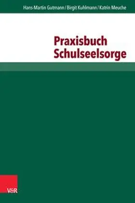 Gutmann / Kuhlmann / Meuche | Praxisbuch Schulseelsorge | Buch | 978-3-525-58042-4 | sack.de