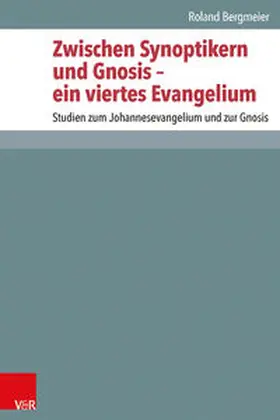 Bergmeier |  Zwischen Synoptikern und Gnosis – ein viertes Evangelium | Buch |  Sack Fachmedien