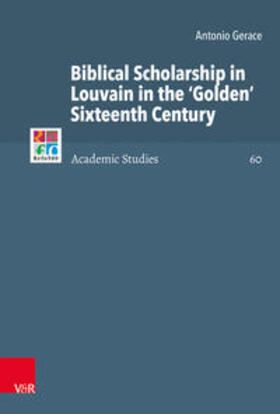 Gerace / Selderhuis / Brown |  Gerace, A: Biblical Scholarship in Louvain in the 'Golden' S | Buch |  Sack Fachmedien