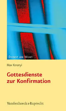 Koranyi |  Gottesdienste zur Konfirmation | Buch |  Sack Fachmedien