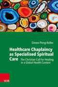 Peng-Keller |  Healthcare Chaplaincy as Specialised Spiritual Care | Buch |  Sack Fachmedien
