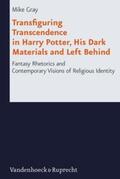 Gray |  Transfiguring Transcendence in Harry Potter, His Dark Materials and Left Behind | Buch |  Sack Fachmedien