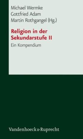 Wermke / Adam / Rothgangel |  Religionsunterricht in der Sekundarstufe II | Buch |  Sack Fachmedien