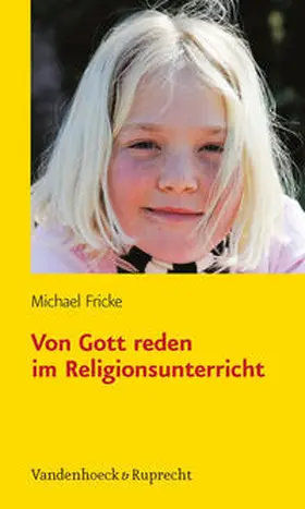 Fricke |  Von Gott reden im Religionsunterricht | Buch |  Sack Fachmedien