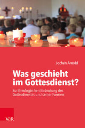 Arnold | Was geschieht im Gottesdienst? | Buch | 978-3-525-61632-1 | sack.de