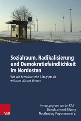 RAA Mecklenburg-Vorpommern e. V. |  Sozialraum, Radikalisierung und Demokratiefeindlichkeit im Nordosten | Buch |  Sack Fachmedien
