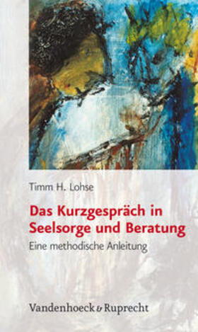 Lohse | Das Kurzgespräch in Seelsorge und Beratung | Buch | 978-3-525-62384-8 | sack.de