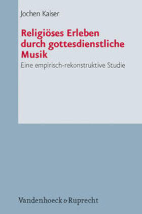 Kaiser |  Kaiser, J: Religiöses Erleben durch gottesdienstliche Musik | Buch |  Sack Fachmedien