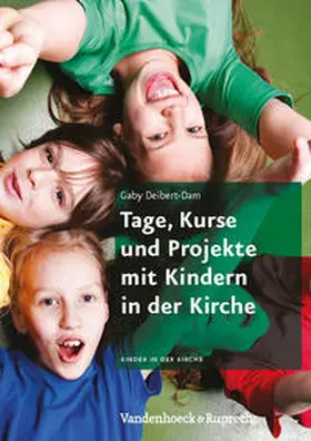 Deibert-Dam | Tage, Kurse und Projekte mit Kindern in der Kirche | Buch | 978-3-525-63006-8 | www.sack.de