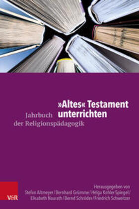 Altmeyer / Grümme / Kohler-Spiegel |  "Altes" Testament unterrichten | Buch |  Sack Fachmedien