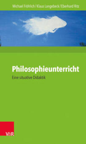 Fröhlich / Langebeck / Ritz | Philosophieunterricht | Buch | 978-3-525-70157-7 | sack.de