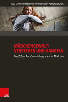 Steingen / Gehring-Decker / Knors | Mädchengewalt: Verstehen und Handeln | Buch | 978-3-525-70161-4 | sack.de