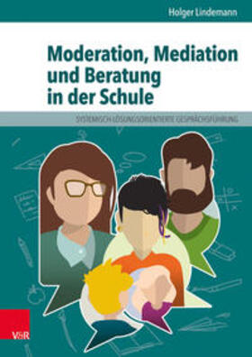 Lindemann | Moderation, Mediation und Beratung in der Schule | Buch | 978-3-525-70240-6 | sack.de