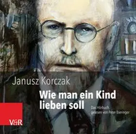 Korczak | Wie man ein Kind lieben soll | Sonstiges | 978-3-525-70257-4 | www.sack.de