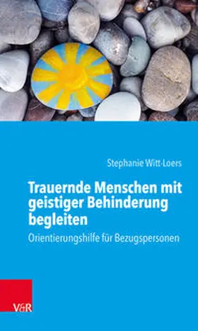 Witt-Loers |  Trauernde Menschen mit geistiger Behinderung begleiten | Buch |  Sack Fachmedien