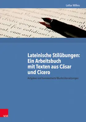 Willms | Lateinische Stilübungen: Ein Arbeitsbuch mit Texten aus Cäsar und Cicero | Buch | 978-3-525-71120-0 | sack.de