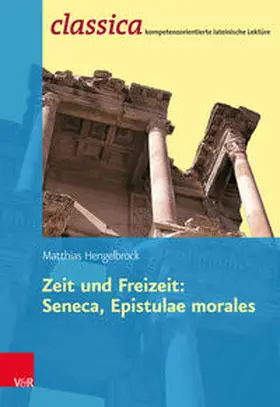 Hengelbrock / Kuhlmann |  Zeit und Freizeit: Seneca, Epistulae morales | Buch |  Sack Fachmedien