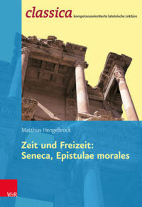 Hengelbrock / Kuhlmann | Zeit und Freizeit: Seneca, Epistulae morales | Buch | 978-3-525-71123-1 | sack.de