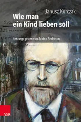 Korczak / Andresen |  Wie man ein Kind lieben soll | Buch |  Sack Fachmedien