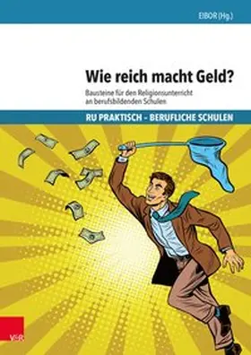 EIBOR, Ev. Institut f. berufsorient. Religionspädagogik Universität Tübingen |  Wie reich macht Geld? | Buch |  Sack Fachmedien
