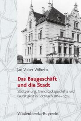 Wilhelm | Das Baugeschäft und die Stadt | Buch | 978-3-525-85425-9 | sack.de