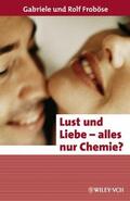 Froböse |  Lust und Liebe - alles nur Chemie? | Buch |  Sack Fachmedien
