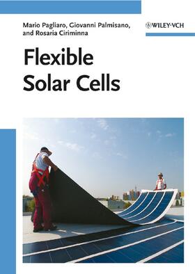 Pagliaro / Palmisano / Ciriminna | Flexible Solar Cells | Buch | 978-3-527-32375-3 | sack.de