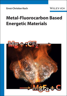 Koch | Metal-Fluorocarbon Based Energetic Materials | Buch | 978-3-527-32920-5 | sack.de