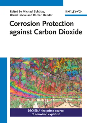 Schütze / Isecke / Bender |  Corrosion Protection against Carbon Dioxide | Buch |  Sack Fachmedien