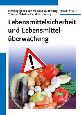 Dunkelberg / Gebel / Hartwig | Lebensmittelsicherheit und Lebensmittelüberwachung | Buch | 978-3-527-33288-5 | sack.de