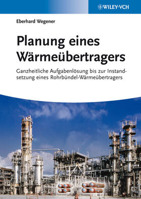 Wegener | Planung eines Wärmeübertragers | Buch | 978-3-527-33304-2 | sack.de