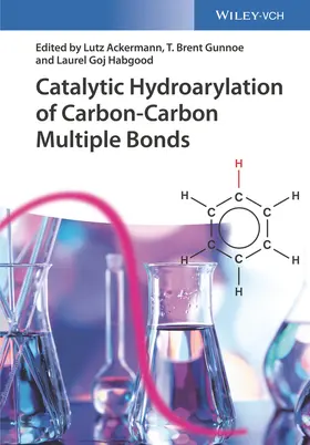 Ackermann / Gunnoe / Goj Habgood |  Catalytic Hydroarylation of Carbon-Carbon Multiple Bonds | Buch |  Sack Fachmedien
