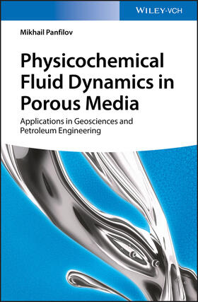 Panfilov | Panfilov, M: Physicochemical Fluid Dynamics in Porous Media | Buch | 978-3-527-34235-8 | sack.de