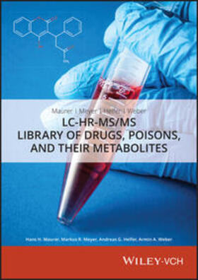Maurer / Meyer / Helfer |  Maurer, Meyer, Helfer, Weber: LC-HR-MS/MS Library of Drugs, Poisons, and Their Metabolites | Sonstiges |  Sack Fachmedien